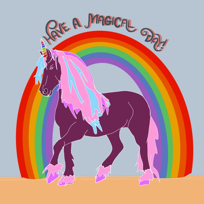 Example of the kind of graphic that can be made in the workshop. A digitally drawn rainbow unicorn with rainbow in the backgroundwith text arched over the rainbow reading "Having A Magical Day"