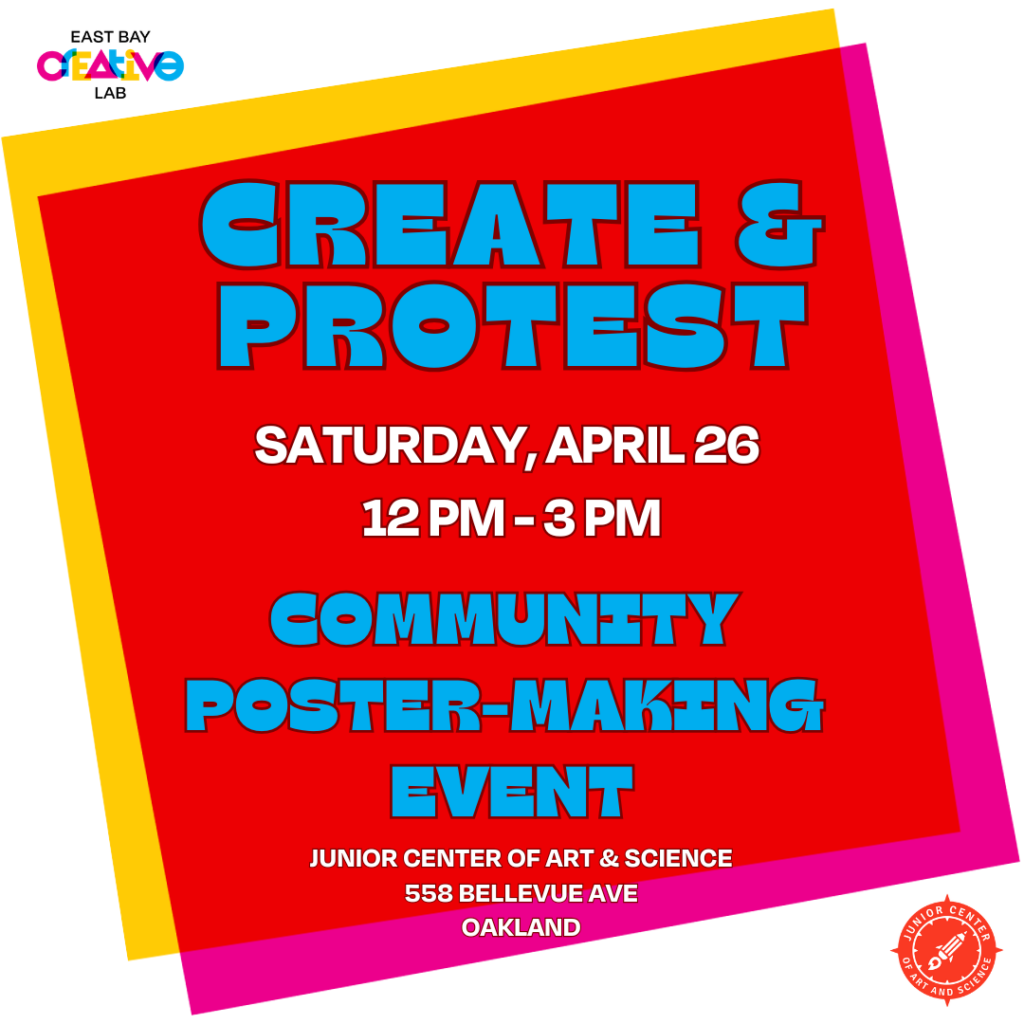 Saturday, April 26 12 - 3 PM
Junior Center of Art and Science
558 Bellevue Ave. Oakland, CA
